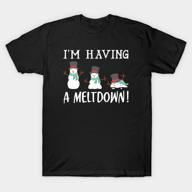 I'm Having A Meltdown T-Shirt by LuckyFoxDesigns